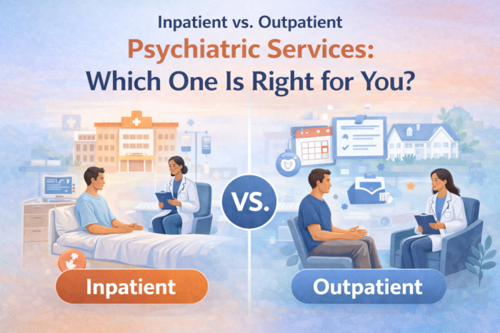 Inpatient vs. Outpatient Psychiatric Services: Which One Is Right for You?